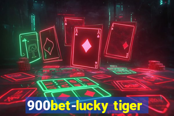 900bet-lucky tiger