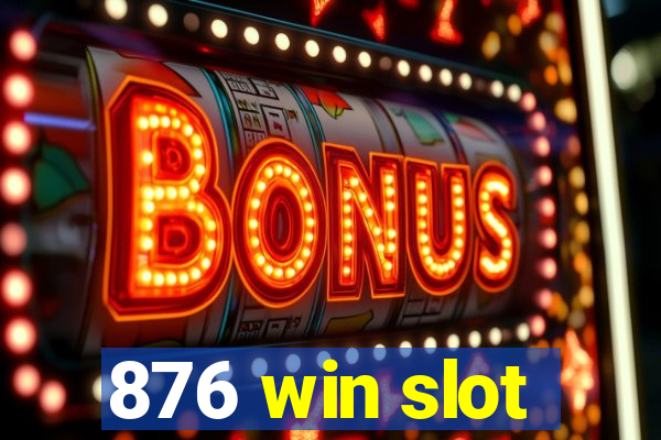 876 win slot