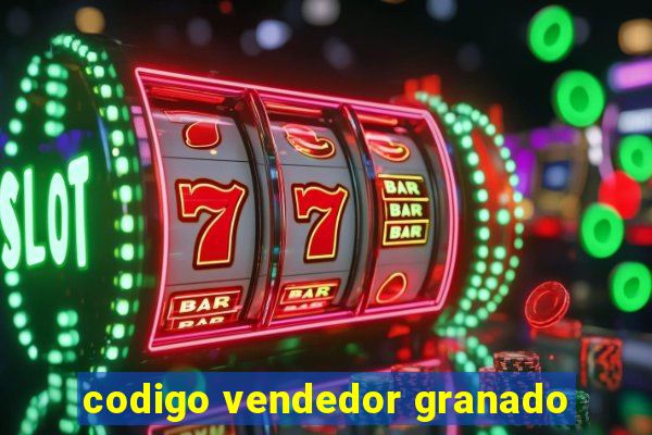 codigo vendedor granado