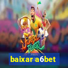 baixar a6bet