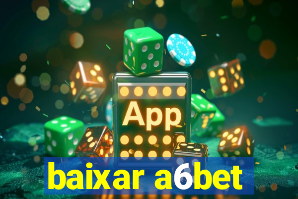 baixar a6bet