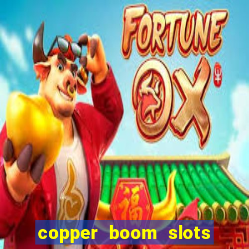 copper boom slots paga mesmo