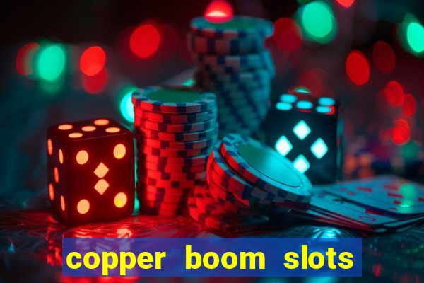 copper boom slots paga mesmo