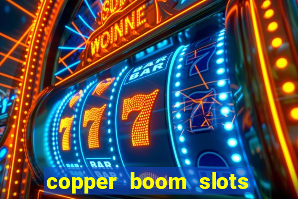 copper boom slots paga mesmo