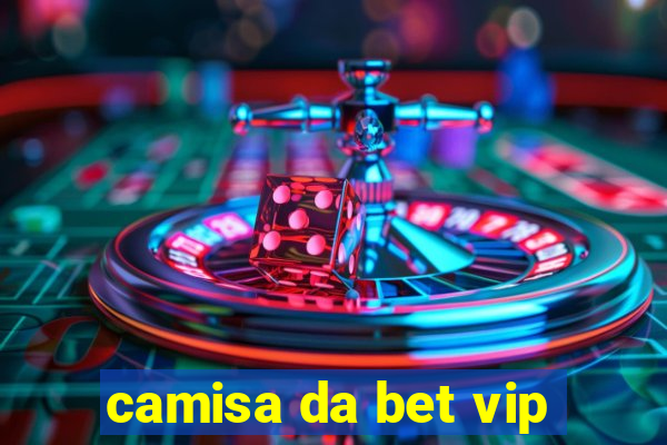 camisa da bet vip