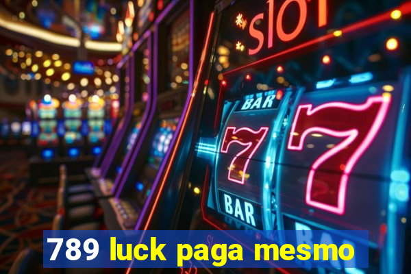 789 luck paga mesmo