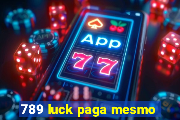 789 luck paga mesmo