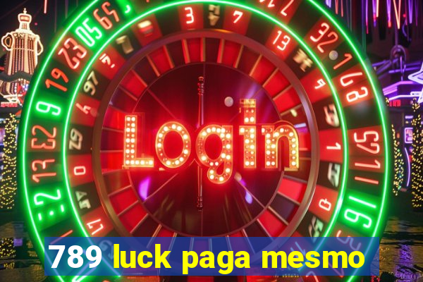 789 luck paga mesmo