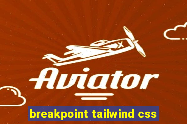 breakpoint tailwind css