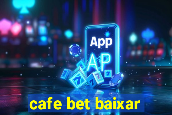 cafe bet baixar