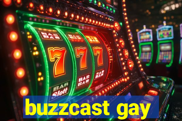 buzzcast gay