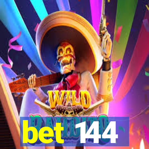 bet 144