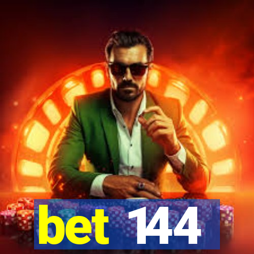 bet 144