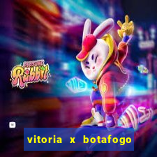 vitoria x botafogo sp futemax