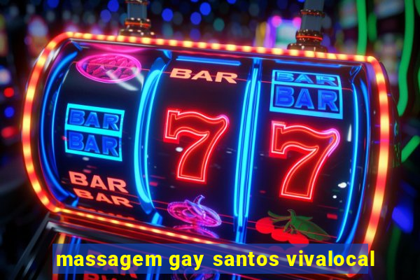 massagem gay santos vivalocal