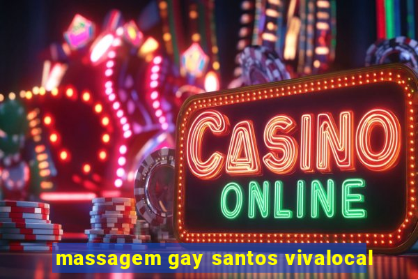 massagem gay santos vivalocal