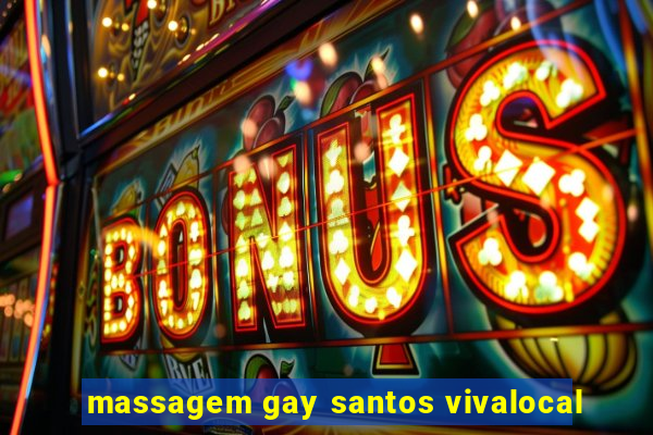 massagem gay santos vivalocal