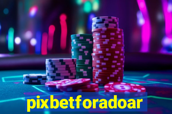 pixbetforadoar