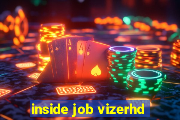 inside job vizerhd