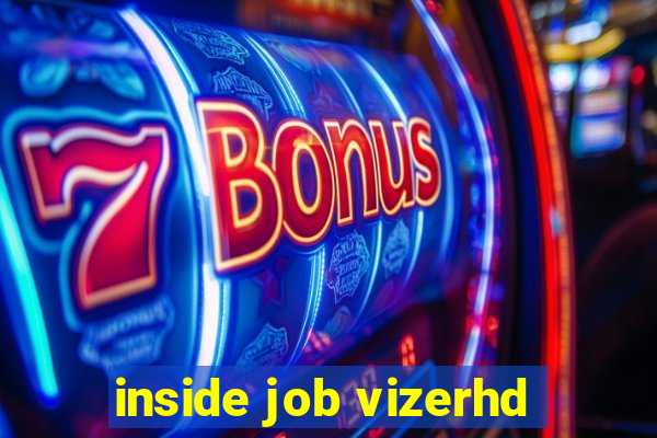 inside job vizerhd