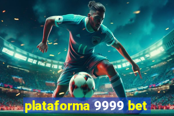 plataforma 9999 bet