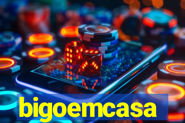 bigoemcasa