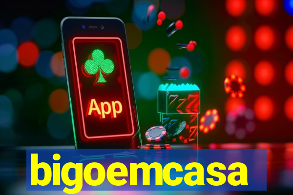 bigoemcasa