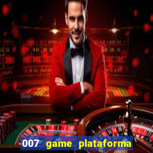 007 game plataforma paga mesmo