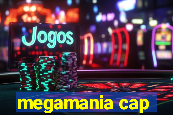 megamania cap