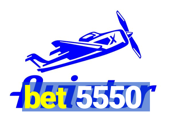 bet 5550