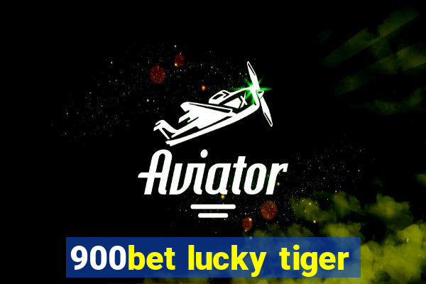 900bet lucky tiger