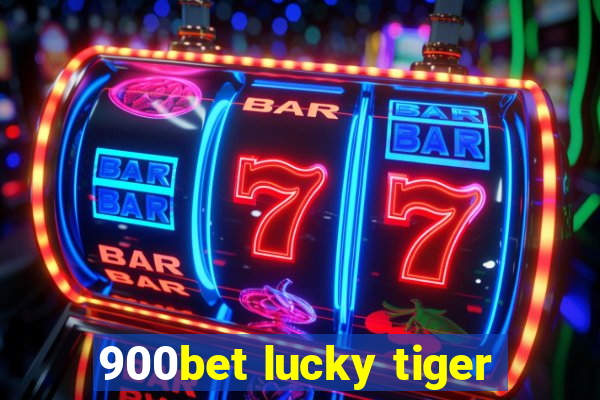 900bet lucky tiger