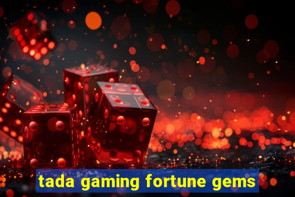 tada gaming fortune gems