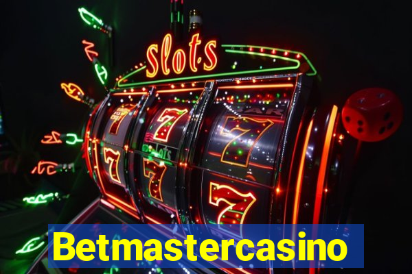 Betmastercasino