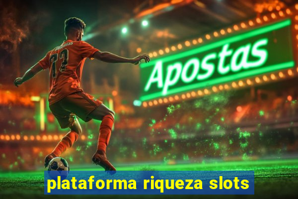 plataforma riqueza slots