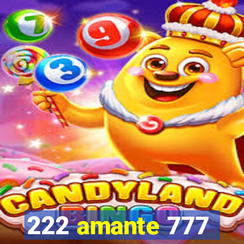 222 amante 777