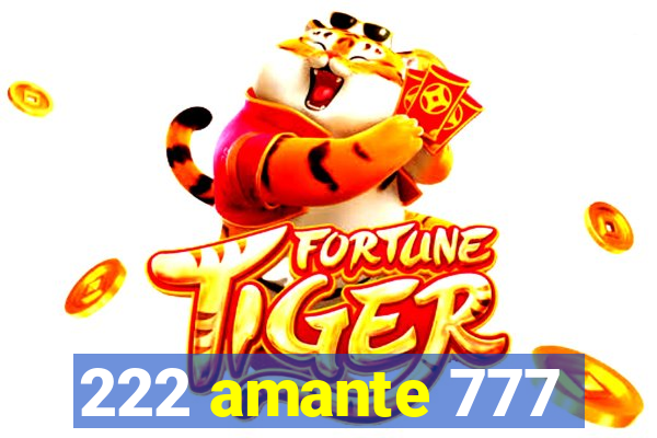 222 amante 777