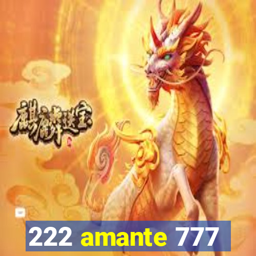 222 amante 777