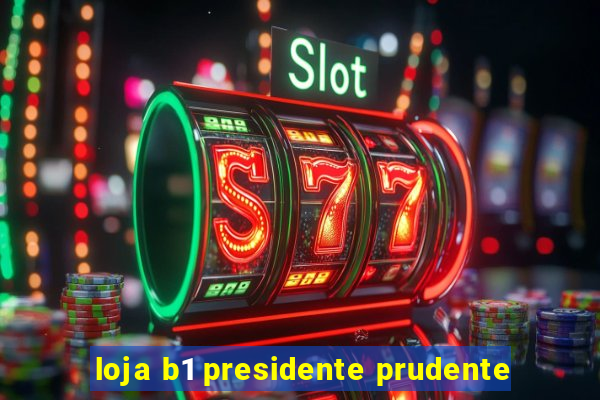 loja b1 presidente prudente