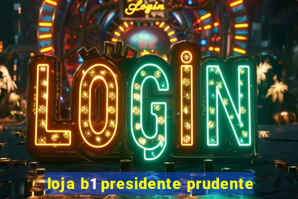 loja b1 presidente prudente