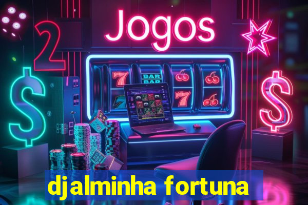 djalminha fortuna