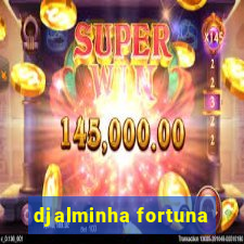 djalminha fortuna