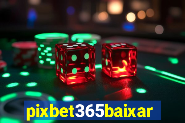 pixbet365baixar