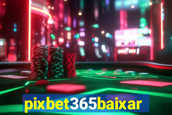 pixbet365baixar