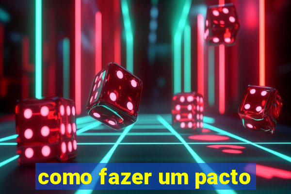 como fazer um pacto