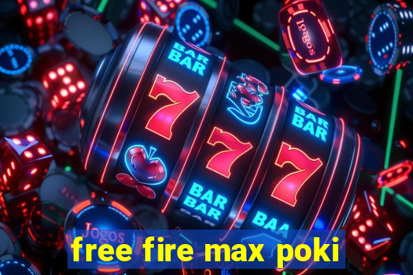 free fire max poki