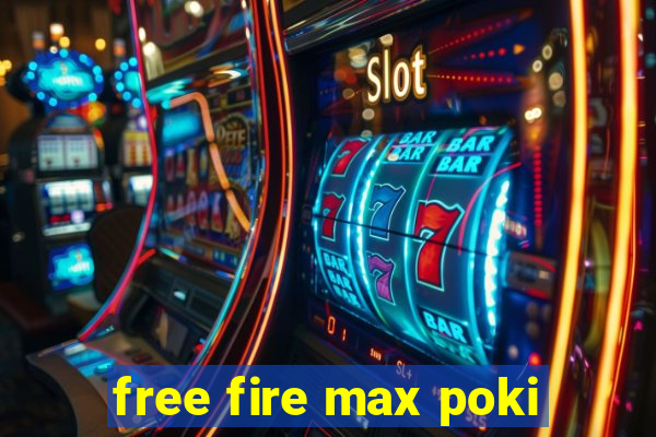 free fire max poki