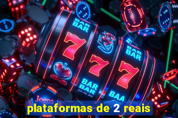 plataformas de 2 reais