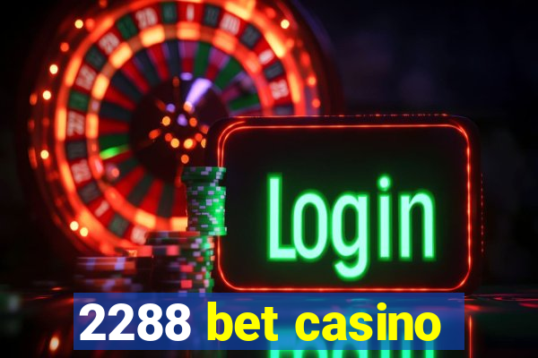 2288 bet casino