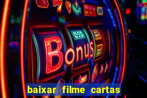 baixar filme cartas para julieta legendado